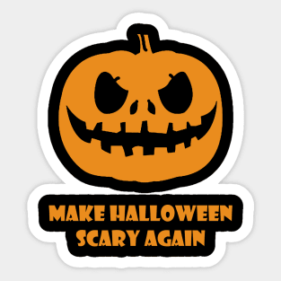 MAKE HALLOWEEN scary again Sticker